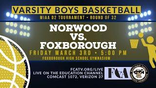 Varsity Boys Basketball  D2 Tournament Round of 32 • Norwood vs. Foxborough