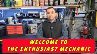 WELCOME TO THE ENTHUSIAST MECHANIC!