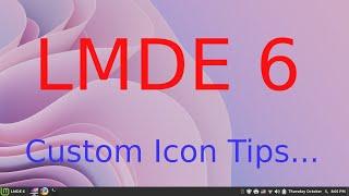 LMDE 6 - Cinnamon - Custom Icon Tips.