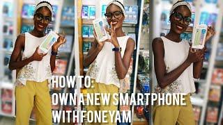 FONEYAM CAMPAIGN| HOW TO OWN A NEW SMARTPHONE WITH FONEYAM| SECURE & AFFORDABLE RENTAL SERVICE.