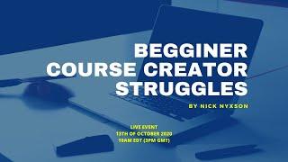 Beginner Course Creator Struggles - Live by Nick Nyxson