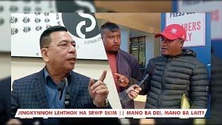 Jingkynnoh lehthok ha SRWP Skim || Mano ba dei, mano ba lait?