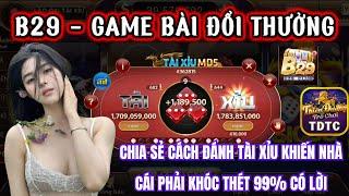 B29 club | Game Bài Đổi Thưởng | Chia sẻ cách đánh tài xỉu khiến nhà cái phải khóc thét 99% có lời