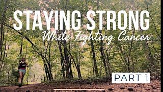 HOW I STAY STRONG WHILE FIGHTING CANCER: PART 1 | My Melanoma Journey