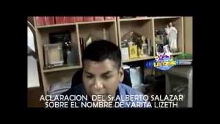 Aclaracion Del Sr. Alberto Salazar ( Por El Nombre De Yarita Lizeth )