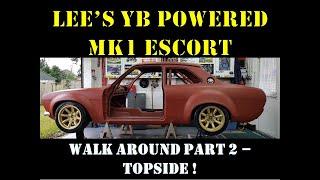 Lee's YB Powered Mk1 Escort - Walk around Part 2 - Topside !