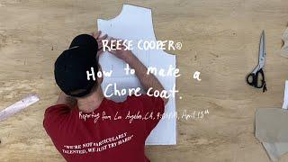 REESE COOPER Presents: "How To Make a Chore Coat"