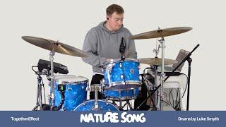 TogetherEffect - Nature Song | Drums by Luke Smyth