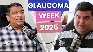 Glaucoma Week 2025 Podcast | Dr. Sameer Gade & Dr. Ashish Thool