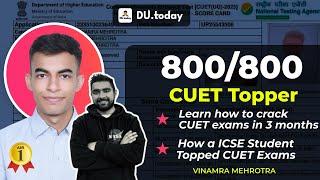 How to Score 800/800 in CUET | CUET Topper | Exam preparations | DUtoday | Delhi University | 2023