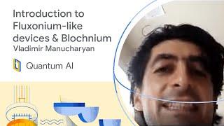 Introduction to Fluxonium-like devices & Blochnium - Vladimir Manucharyan