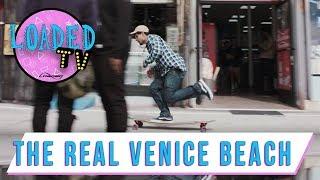 THE REAL VENICE BEACH | LoadedTV S3 E3