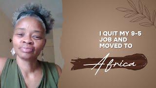 I Quit my 9-5 Job and Moved to Africa #africanamerican #relocateafrica #africa