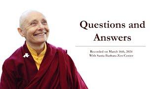 Questions and Answers - Santa Barbara Zen Center - March 16th, 2024