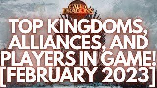 Top Kingdoms, Alliances, & Players In The Game! [FEBRUARY 2023] | Call of Dragons