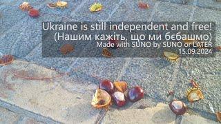 Ukraine is still independent and free! (Нашим кажіть, ...)  #allow_strikes_back_inside_Russia #music