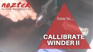 How to Calibrate your Noztek  Filament Winder 2.0