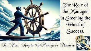 The role of the manager in steering the wheel of success.