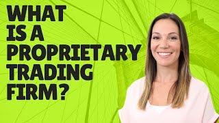 What is a Proprietary Trading Firm?