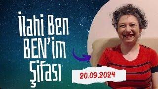 İlahi Ben BEN'im Şifası (20.09.2024)