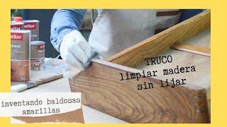 Truco para limpiar madera sin lijar-DECORAR MUEBLES