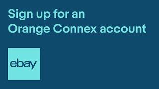 Sign up for an Orange Connex account | eBay fulfilment by Orange Connex | eBay for Business UK