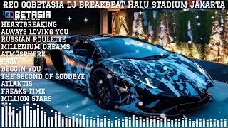 REQ GOBETASIA DJ BREAKBEAT STADIUM JAKARTA