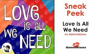 SNEAK PEEK!!  DiamondKissXO - Love Is All We Need by DiamondKissXO