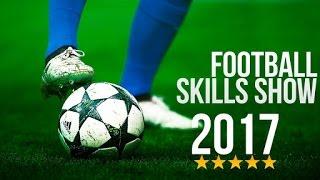 Ultimate Football Skill Show 2017 HD