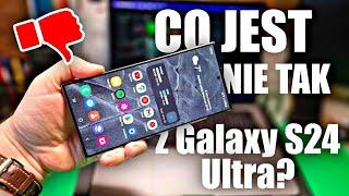 Tego NIE Powiedzą Ci o Samsungu Galaxy S24 Ultra! Największe WADY! 