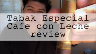 Tabak Especial Cafe con Leche review