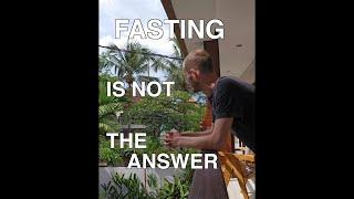 Fasting Isn't The Answer You're Looking For