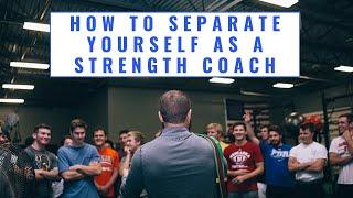 How To Separate Yourself As A Strength Coach