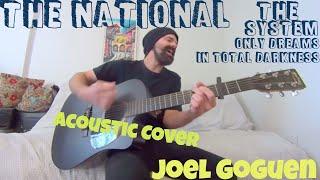 The National - The System Only Dreams in Total Darkness [Acoustic Cover By Joel Goguen]