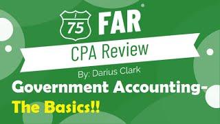 CPA FAR Exam-Government Accounting-The Basics-Darius Clark
