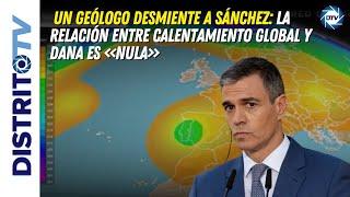 Un geólogo desmiente a Sánchez: la relación entre calentamiento global y DANA es «nula»