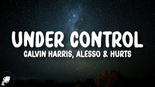 Calvin Harris, Alesso & Hurts - Under Control (Lyrics)