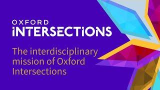 The interdisciplinary mission of Oxford Intersections