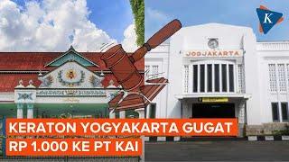 Keraton Yogyakarta Gugat Rp 1.000 ke PT KAI, soal Apa?