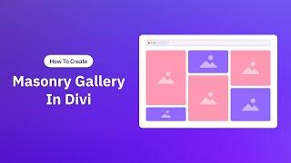 How to Create a Stunning Masonry Gallery in Divi: Step-by-Step Tutorial