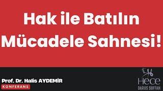 Hak ile Batılın Mücadele Sahnesi!