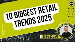 The 10 Biggest Retail Trends In 2025