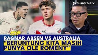 Ragnar Absen vs Australia, Ropan: Beruntung Kita Punya Ole Romeny & Kalau Ada Ragnar Lebih Bagus