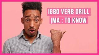 Igbo Language Verb drill - Ima : To know