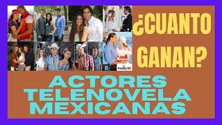 CUANTO GANAN LOS ACTORES DE TELENOVELA EN MÉXICO