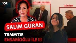 SALİM GÜRAN TBMM’DE ENSARİOĞLU İLE !!!