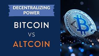 Bitcoin’s Decentralized Power: The Edge Over Altcoins