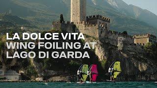 La Dolce Vita - Wing Foiling at Lago di Garda