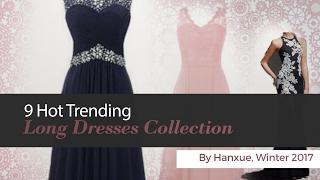 9 Hot Trending Long Dresses Collection By Hanxue, Winter 2017