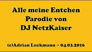 Alle meine Entchen Parodie von DJ NetzKaiser